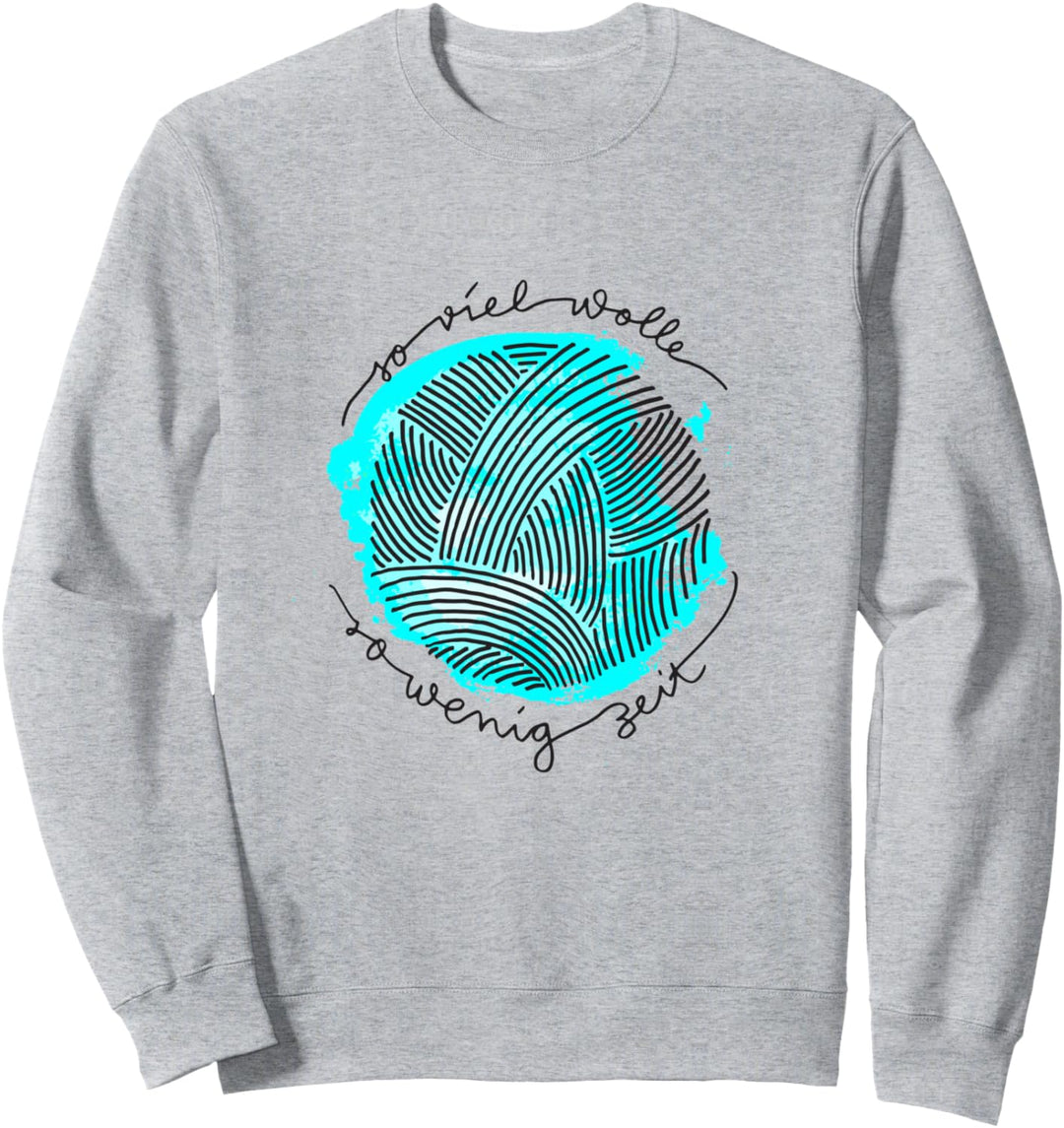 Näherin Häkeln & Stricken So viel Wolle so wenig Zeit Sweatshirt