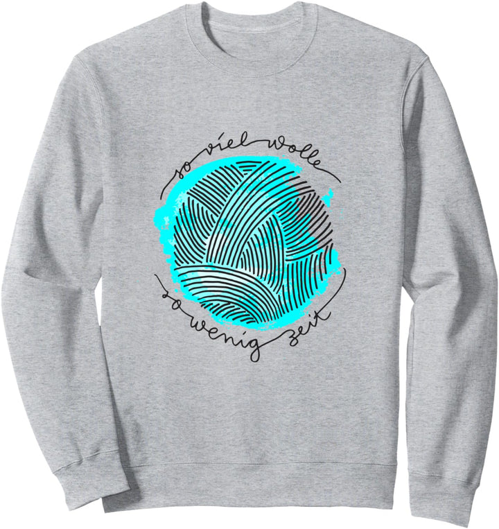 Näherin Häkeln & Stricken So viel Wolle so wenig Zeit Sweatshirt