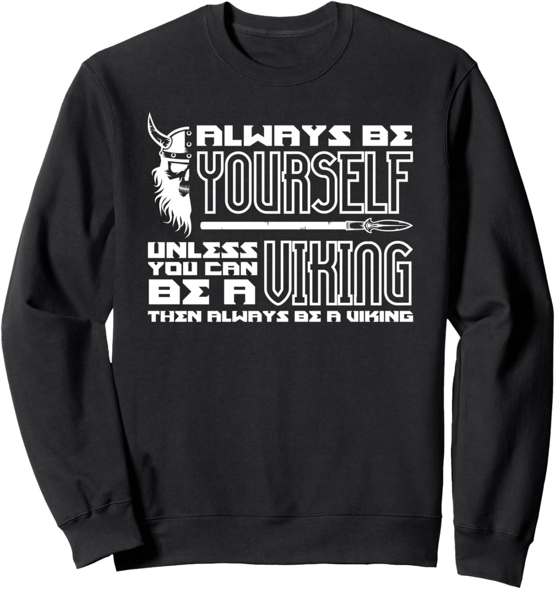 Sei immer du selbst - Ausser du kannst ein Wikinger sein Sweatshirt