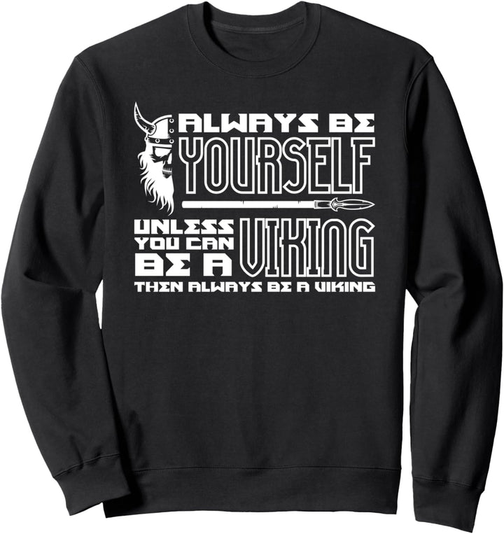 Sei immer du selbst - Ausser du kannst ein Wikinger sein Sweatshirt