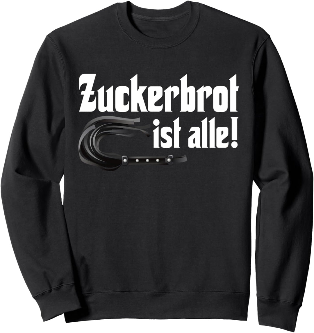 Zuckerbrot Ist Alle | Zuckerbrot Ist Aus Sweatshirt