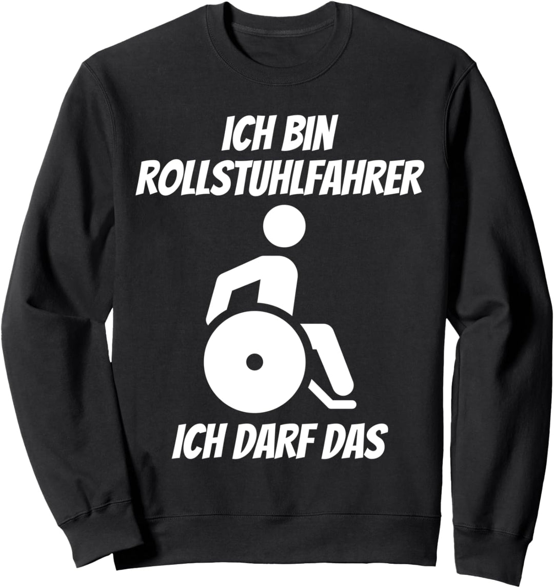 Rollstuhlfahrer Lustiger Rollstuhl Spruch Rollifahrer Sweatshirt