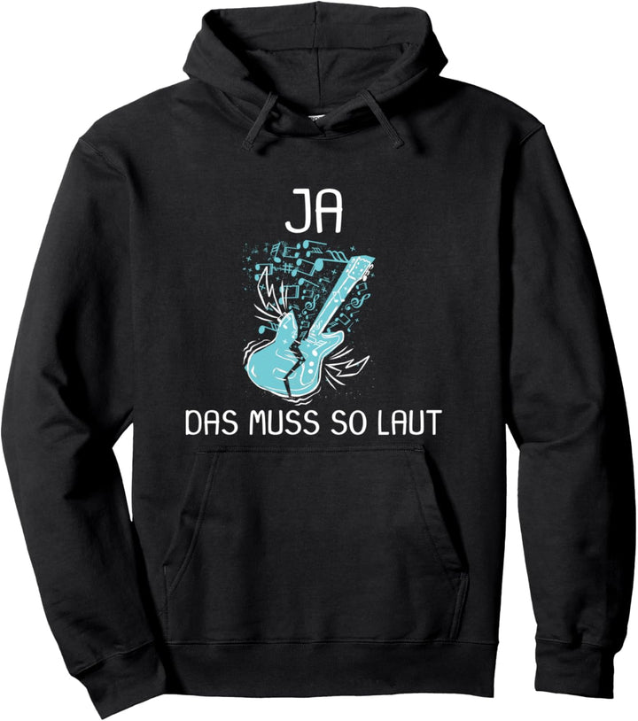 Gitarre Musiker Ja das muss so laut Pullover Hoodie