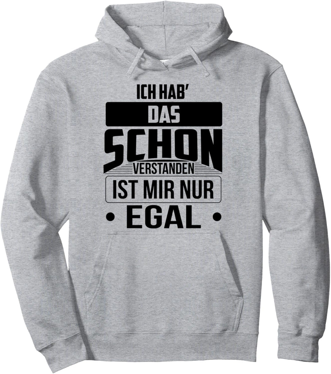 Ich hab das schon verstanden Ist mir nur egal Pullover Hoodie