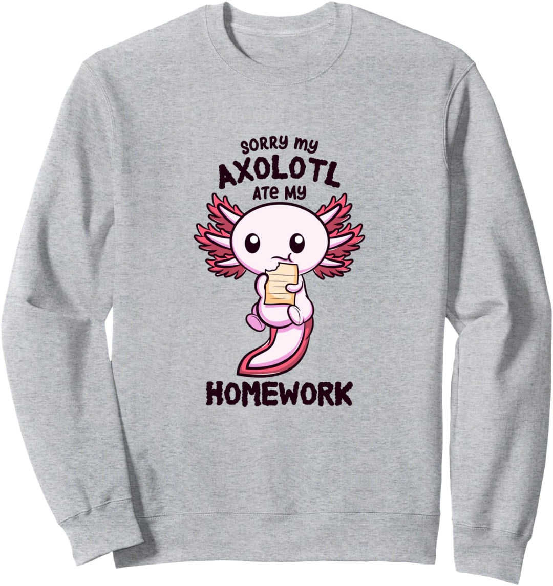 Sorry My Axolotl Ate My Homework Hausaufgaben Amphibien Sweatshirt