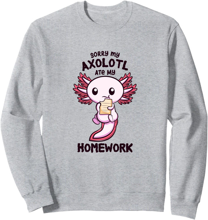Sorry My Axolotl Ate My Homework Hausaufgaben Amphibien Sweatshirt