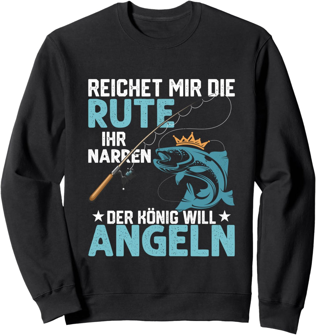 Reichet mir die Rute ihr Narren Angler Fischer Sweatshirt