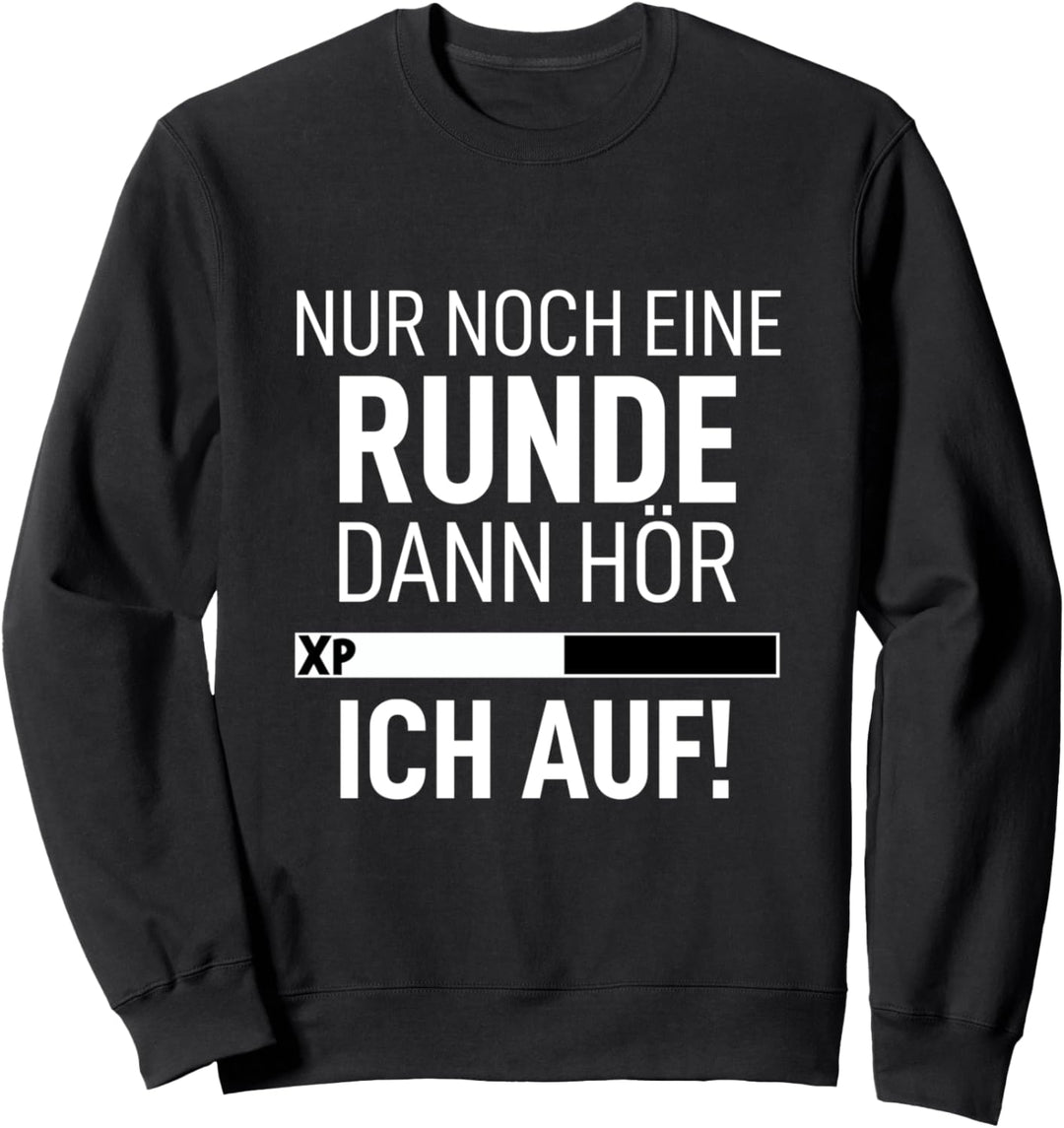 Nur noch eine Runde dann hör ich auf Game Spieler Zockerin Sweatshirt