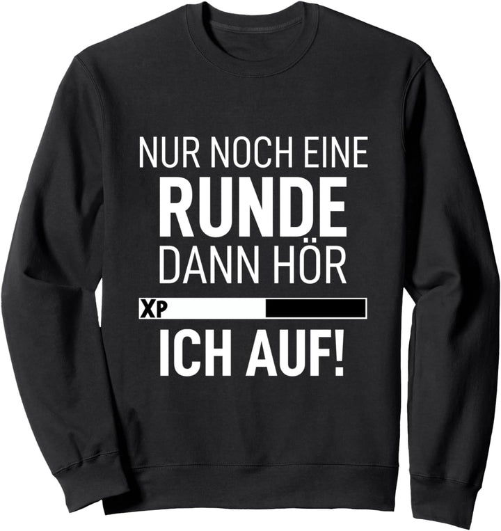 Nur noch eine Runde dann hör ich auf Game Spieler Zockerin Sweatshirt