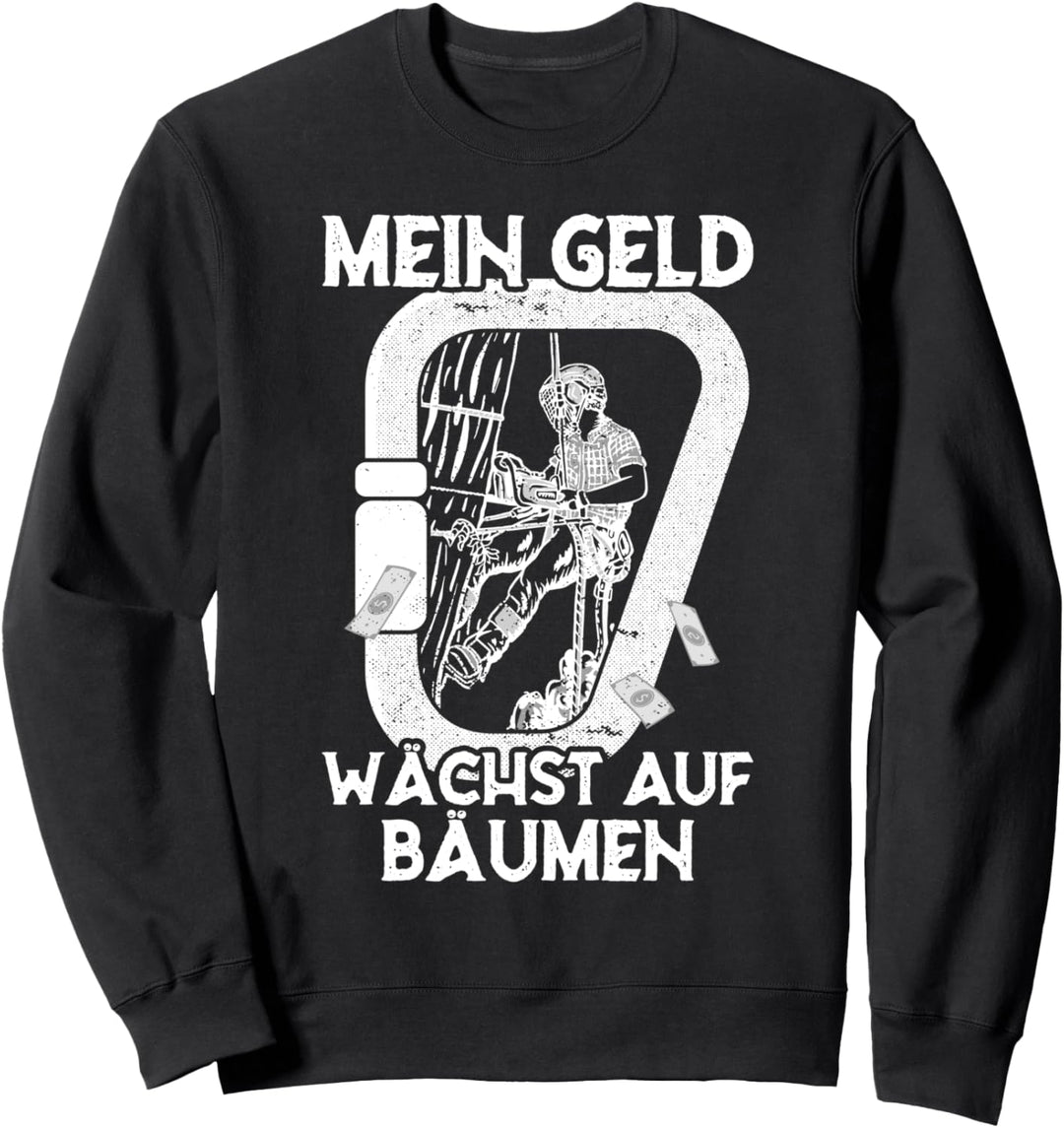 Mein Geld wächst auf Bäumen Arborist Baumpfleger Sweatshirt