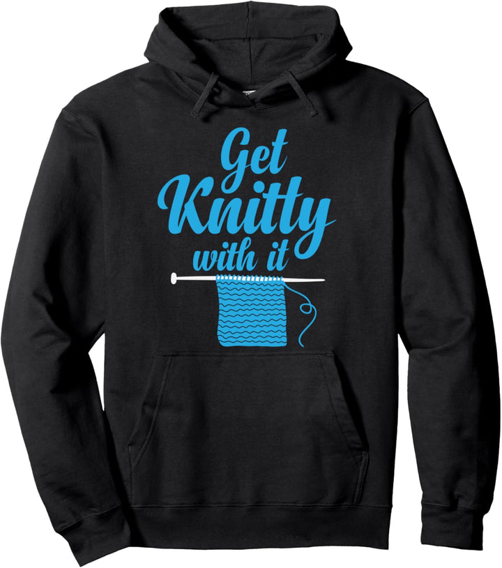 Get Knitty With it Funny Knitting Club Arts And Crafts Pullover Hoodie