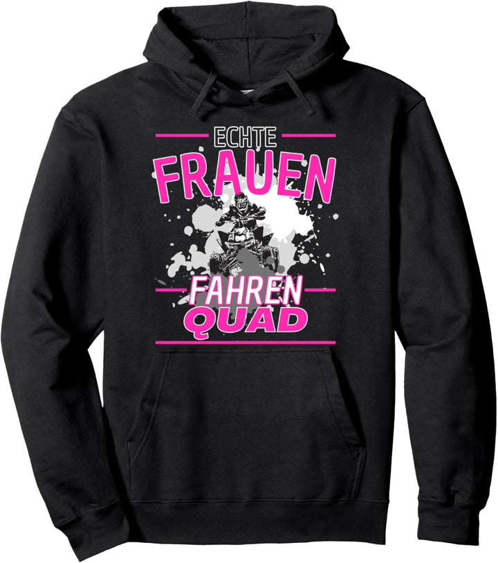 ECHTE FRAUEN FAHREN QUAD! -QUAD FAHRERIN BIKE QUADFAHRERIN Pullover Hoodie