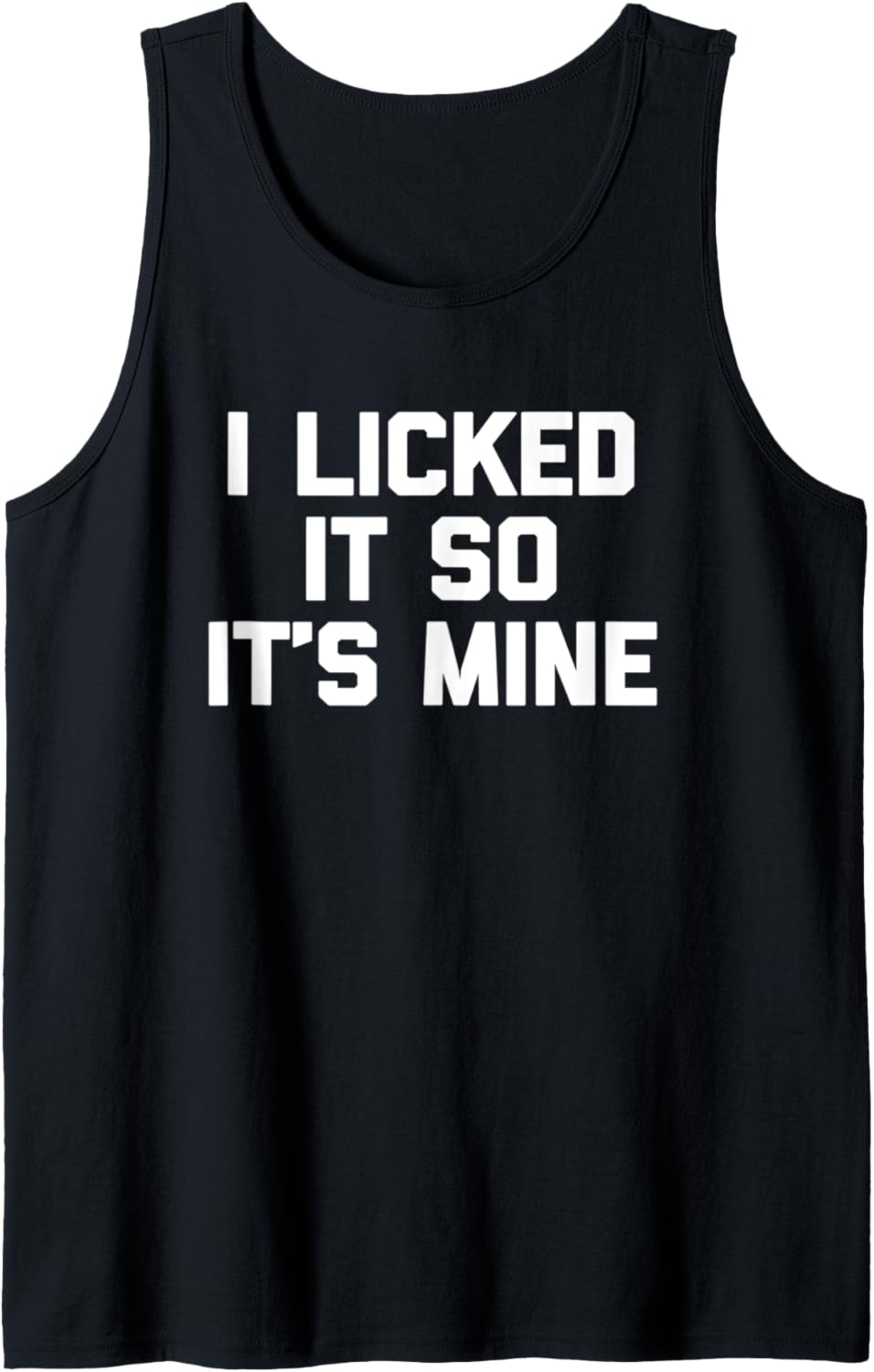 I Licked It So It's Mine T-Shirt Lustig Spruch Sarkastisch Cool Tank Top