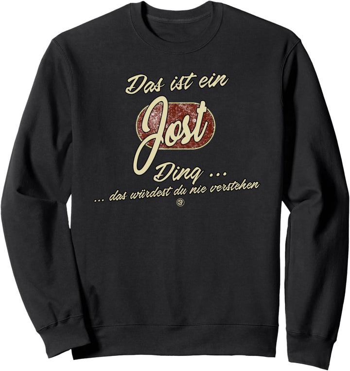 Das ist ein Jost Ding - Lustiges Familie Jost Sweatshirt