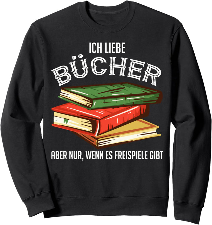Ich liebe Bücher aber nur, wenn es Freispiele gibt Jackpot Sweatshirt