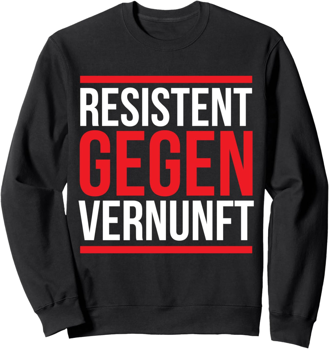 Resistent Gegen Vernunft Sweatshirt