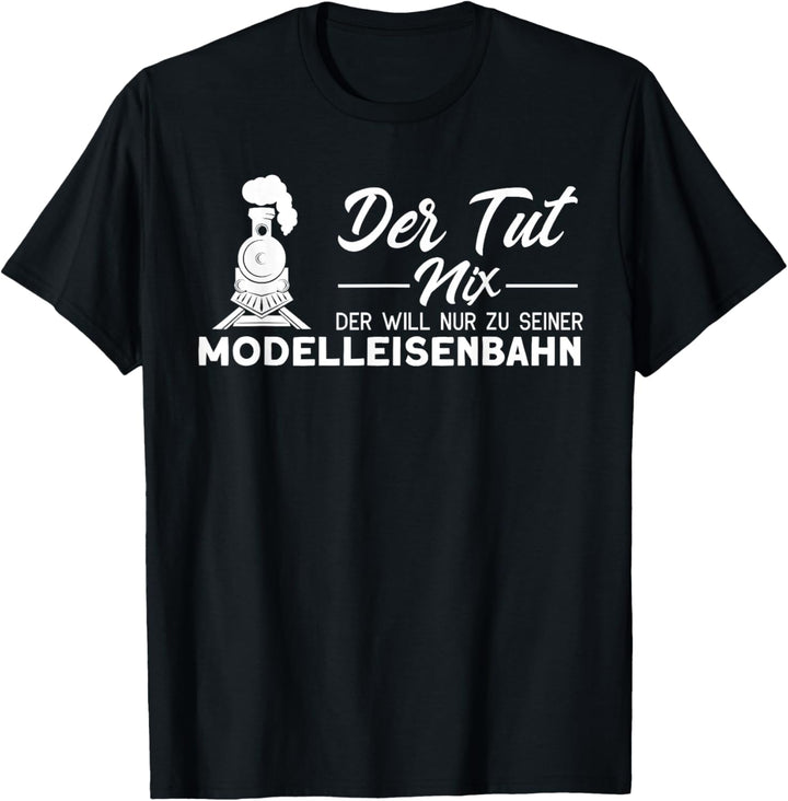 Modellbahn Der Tut Nix Modelleisenbahn Eisenbahn T-Shirt