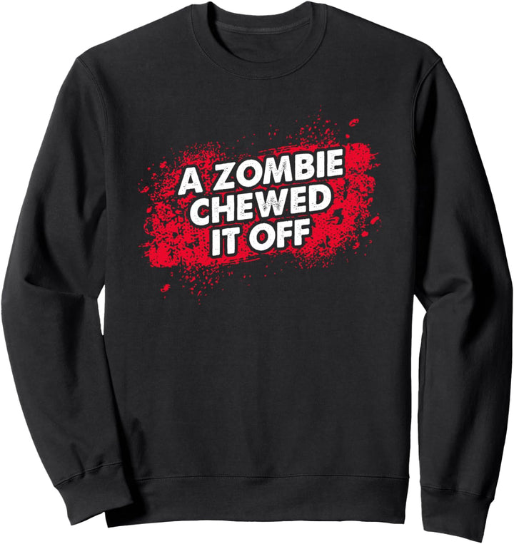A zombie chewed it off - amputee funny Sweatshirt