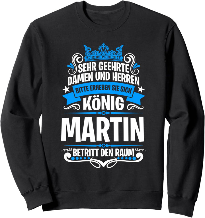 Martin Namensshirt mit lustigem König Spruch Sweatshirt