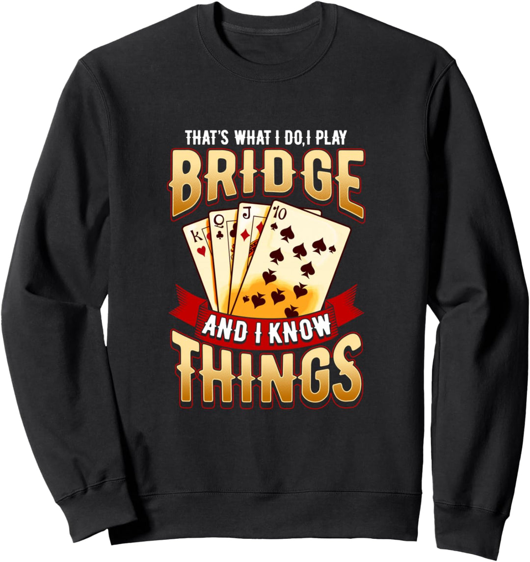 Ich spiele Bridge Know I Things Bridge Kartenspiel Sweatshirt