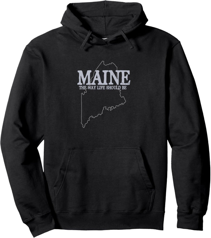 Trendy Maine Outline The Way Life Should Be Pullover Hoodie