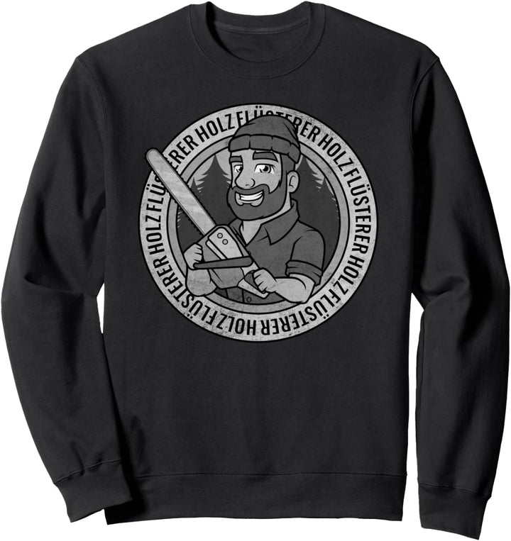 Holzflüsterer Holz Flüsterer Kettensäge Holzfäller Geschenk Sweatshirt