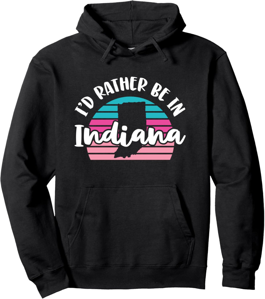 I'd Rather Be In Indiana Pullover Hoodie
