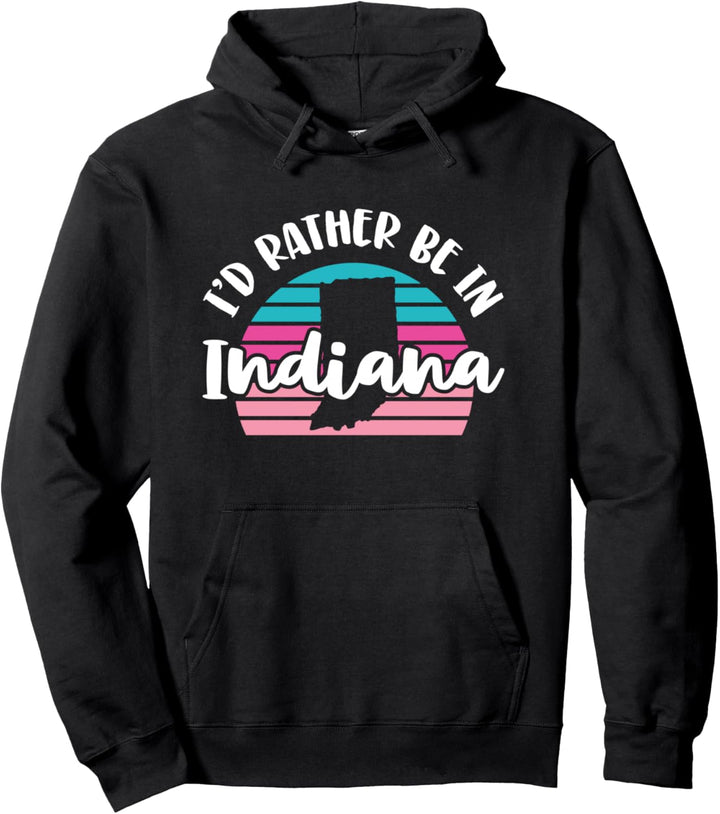 I'd Rather Be In Indiana Pullover Hoodie