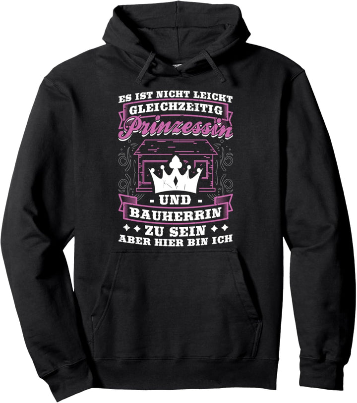 Nicht Leicht Prinzessin Bauherrin Baustelle Hausbau Werkzeug Pullover Hoodie