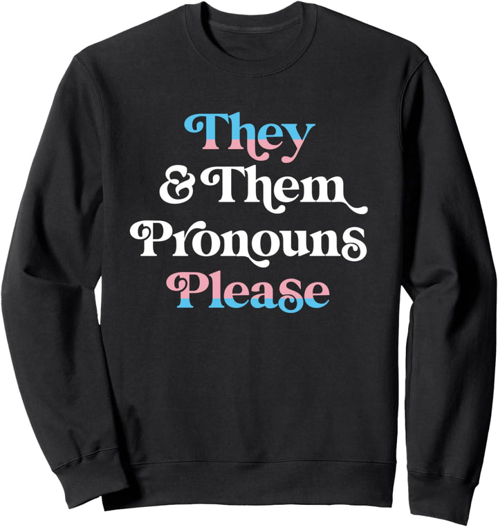 They & Them Pronouns Please Trans LGBTQIA Pride Flag Sweatshirt