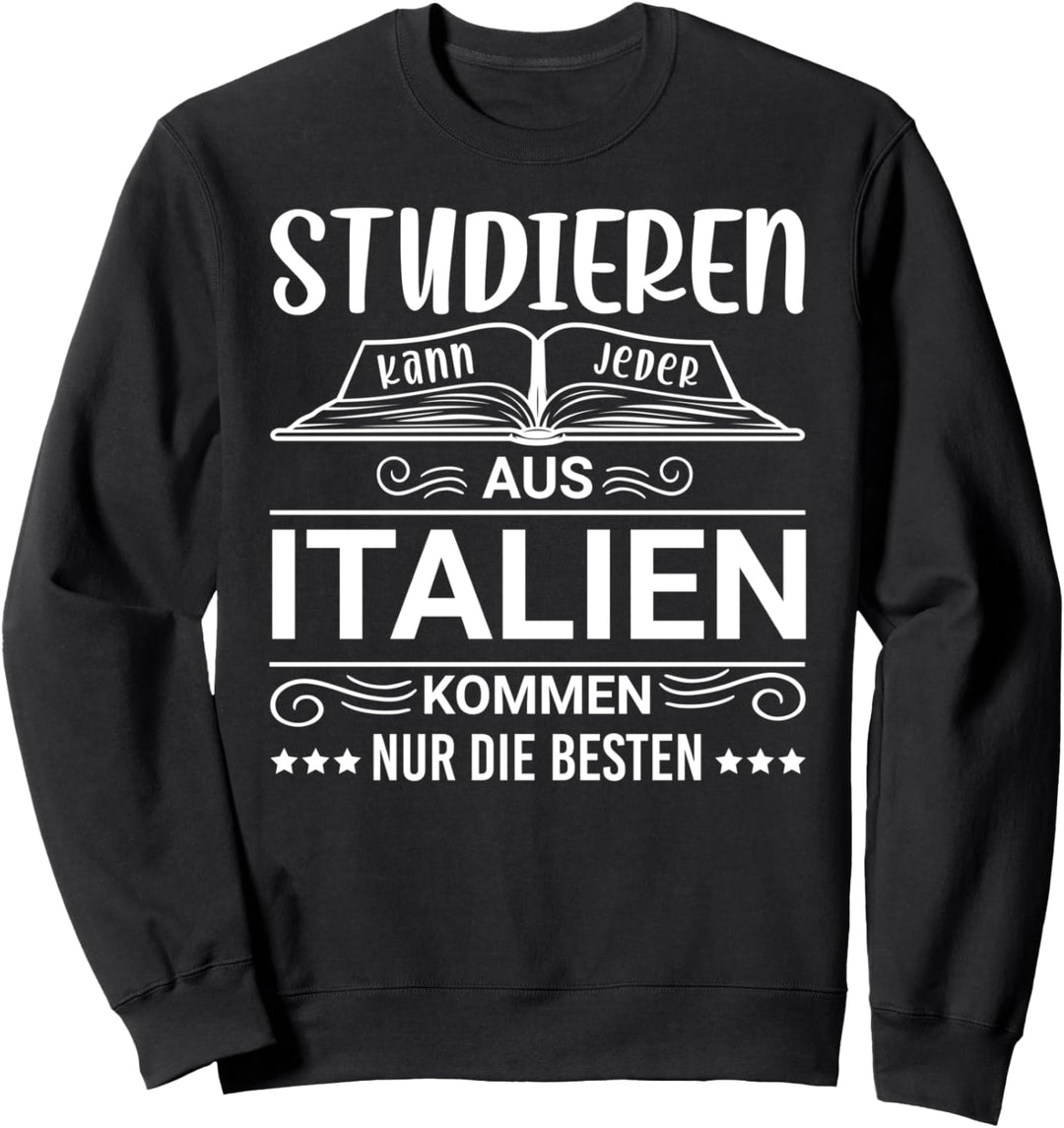 Studieren kann jeder Italien Sweatshirt