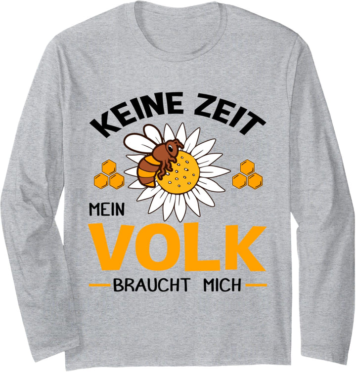 Keine Zeit, mein Volk braucht mich - Imker Honig Bienen Langarmshirt