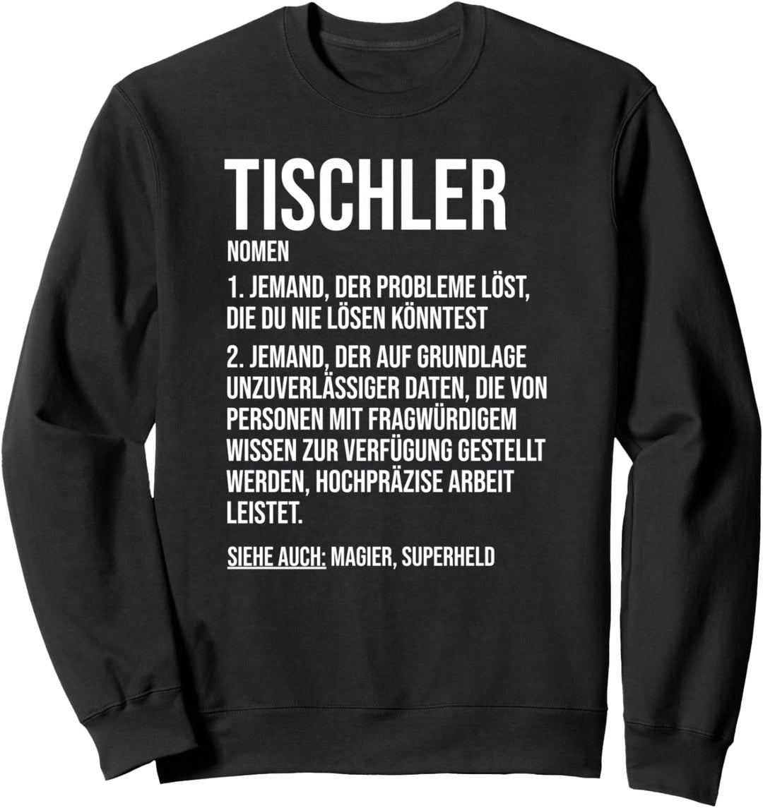 Lustiges Tischlerspruch Geschenk Tischler Sweatshirt