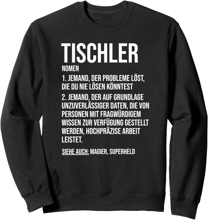 Lustiges Tischlerspruch Geschenk Tischler Sweatshirt