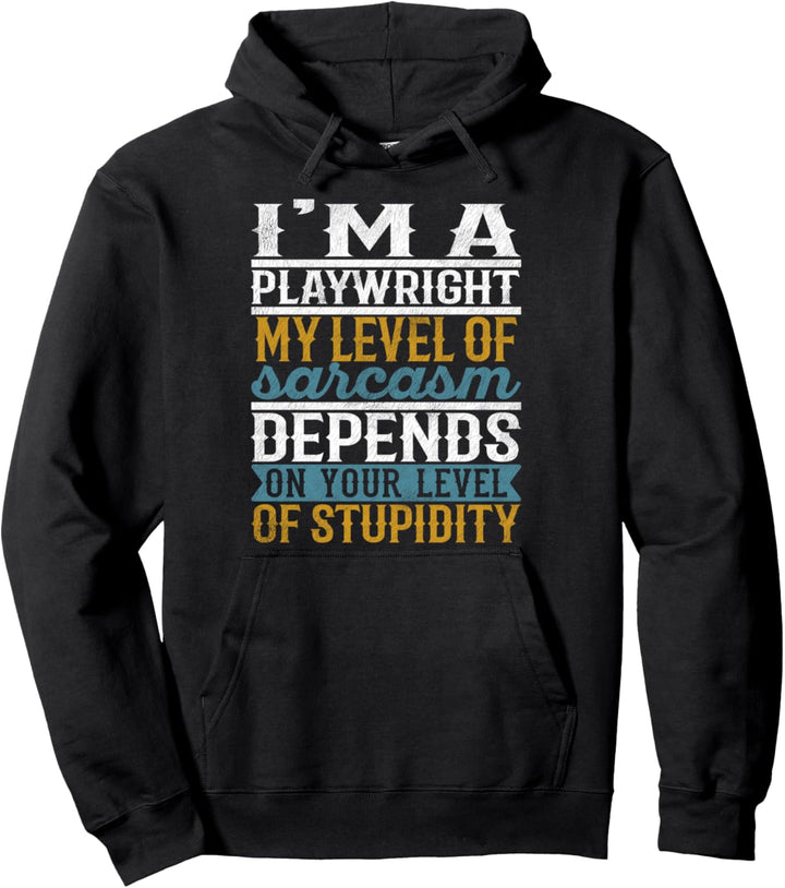 Ich bin ein Dramatiker Mein Grad an Sarkasmus hängt von deinem Level ab Pullover Hoodie