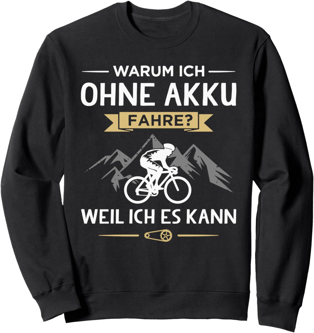 Warum Ich Ohne Akku Fahre Lustiges Fahrrad Sweatshirt