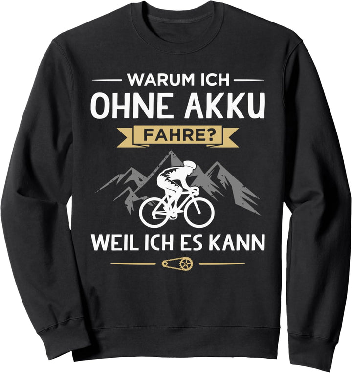 Warum Ich Ohne Akku Fahre Lustiges Fahrrad Sweatshirt