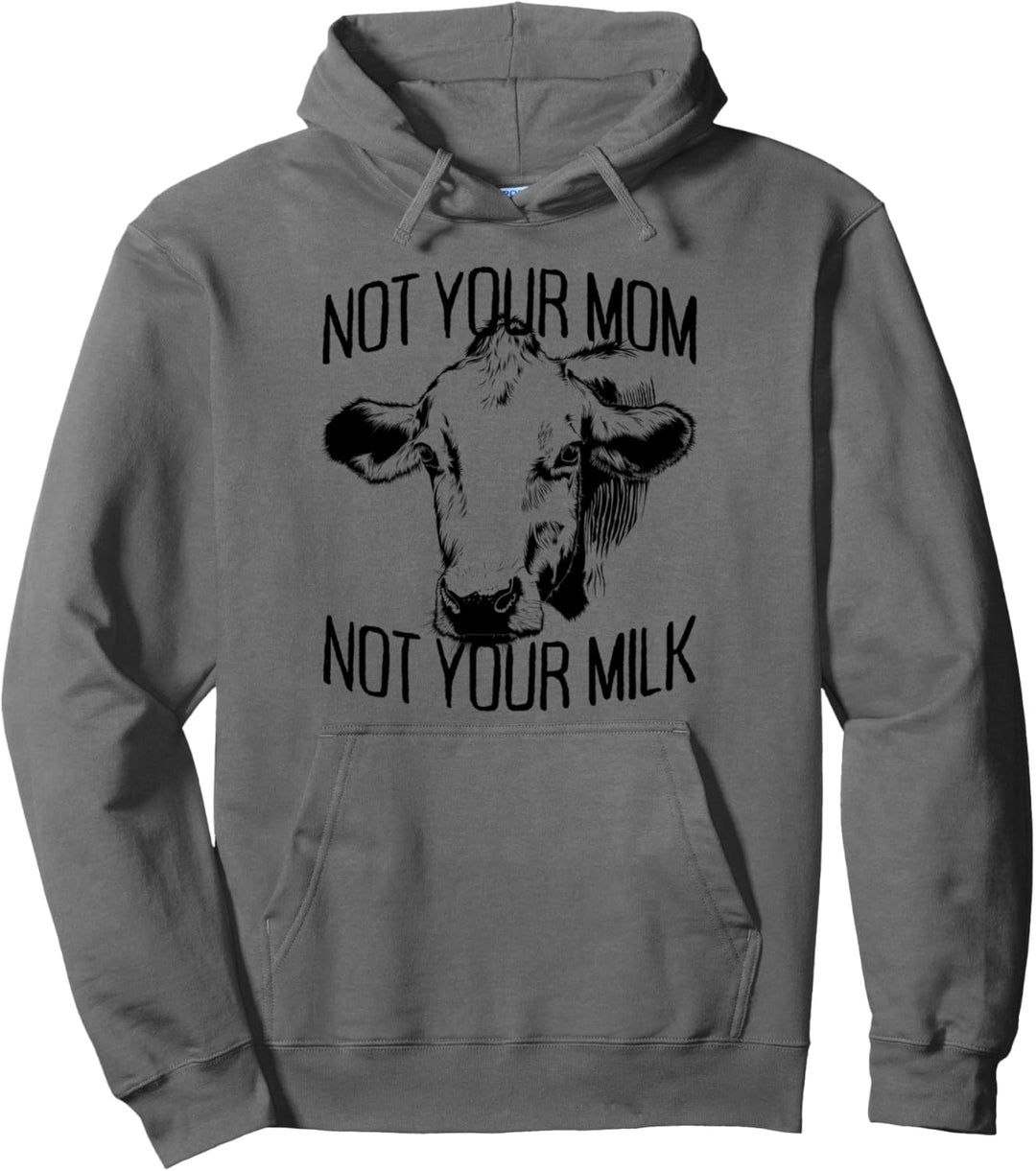 Not Your Mom Not Your Milk Mum Vegetarier Milch Go Vegan Pullover Hoodie