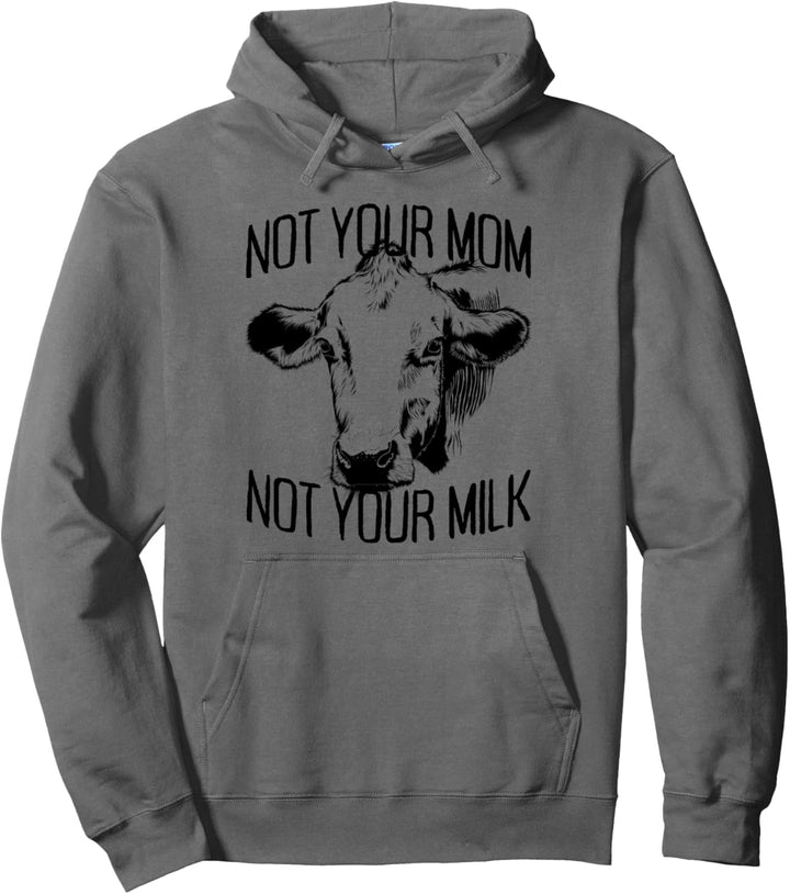 Not Your Mom Not Your Milk Mum Vegetarier Milch Go Vegan Pullover Hoodie