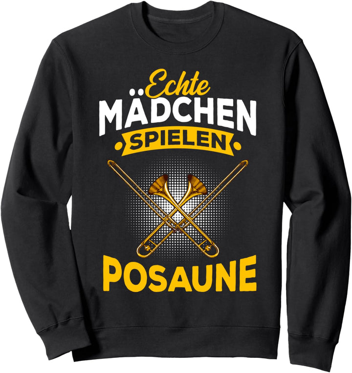 Echte Mädchen spielen Posaune Posaunenspielerin Frauen Sweatshirt