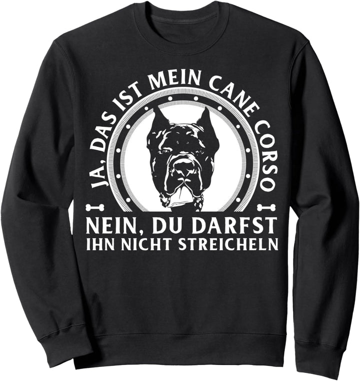 Ja das ist mein Cane Corso Geschenk Sweatshirt