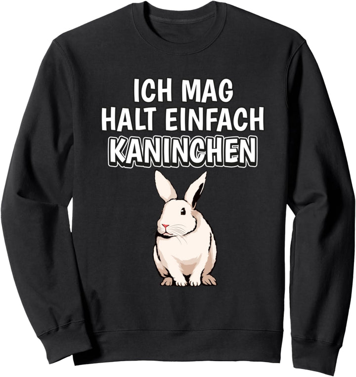 Lustiger Kaninchen Spruch Ich mag halt einfach Kaninchen Sweatshirt
