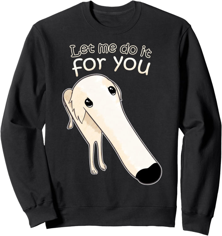 Let me do it for you - Barsoi-Hund Meme Sweatshirt