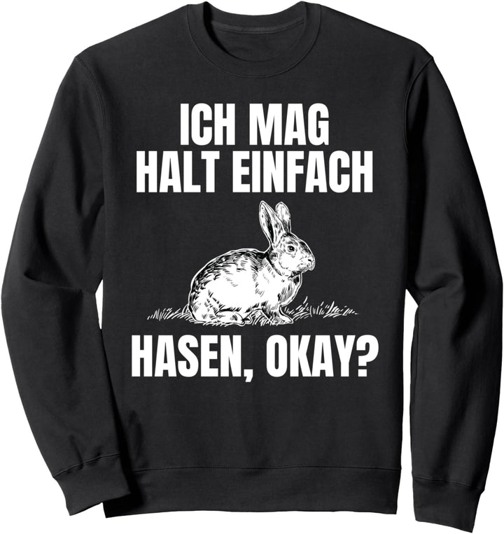 Ich Mag Halt Einfach Hasen, Okay Sweatshirt