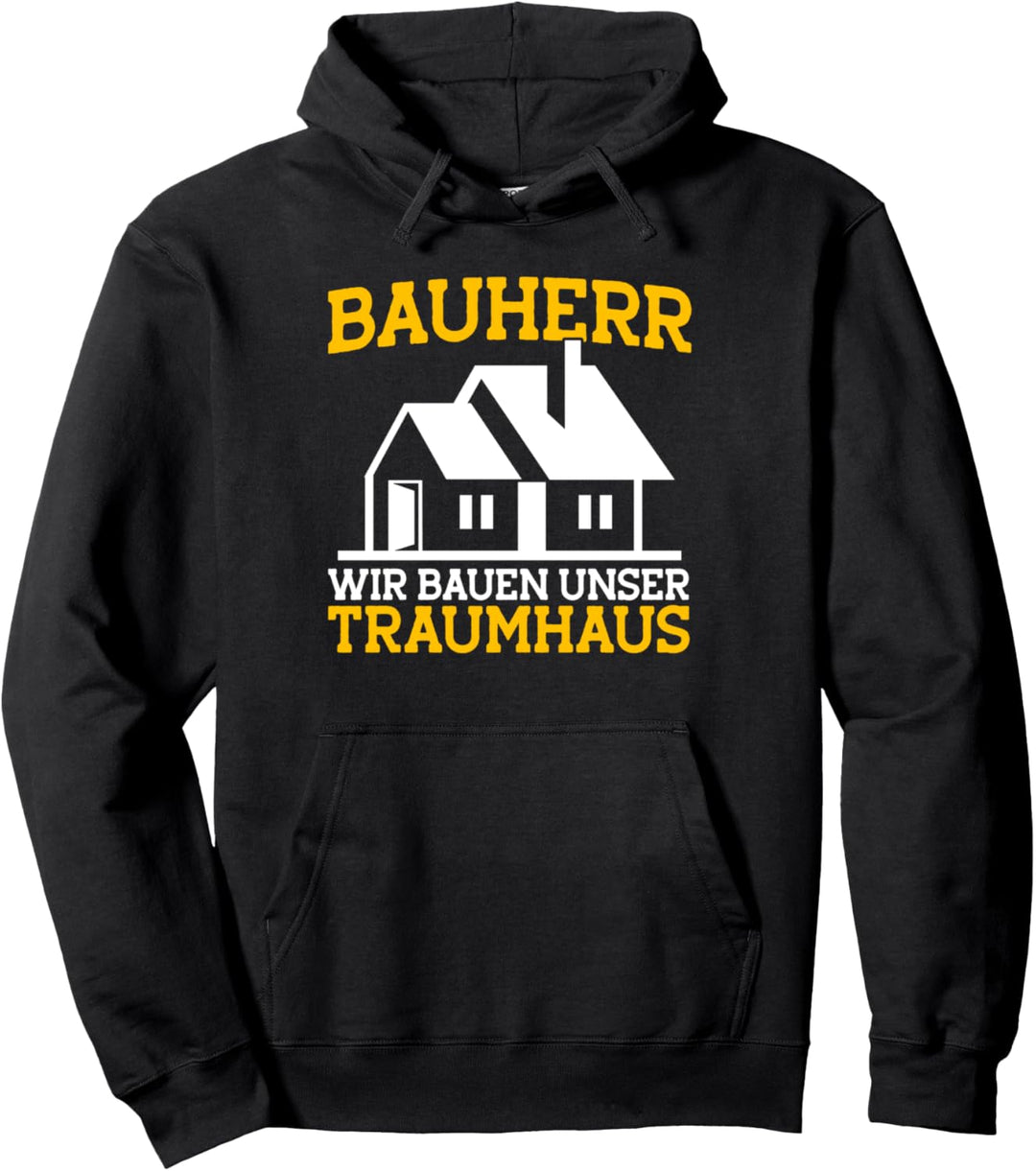 Bauherren Hausbau Bauen Unser Traumhaus Bauherr 2023 Pullover Hoodie