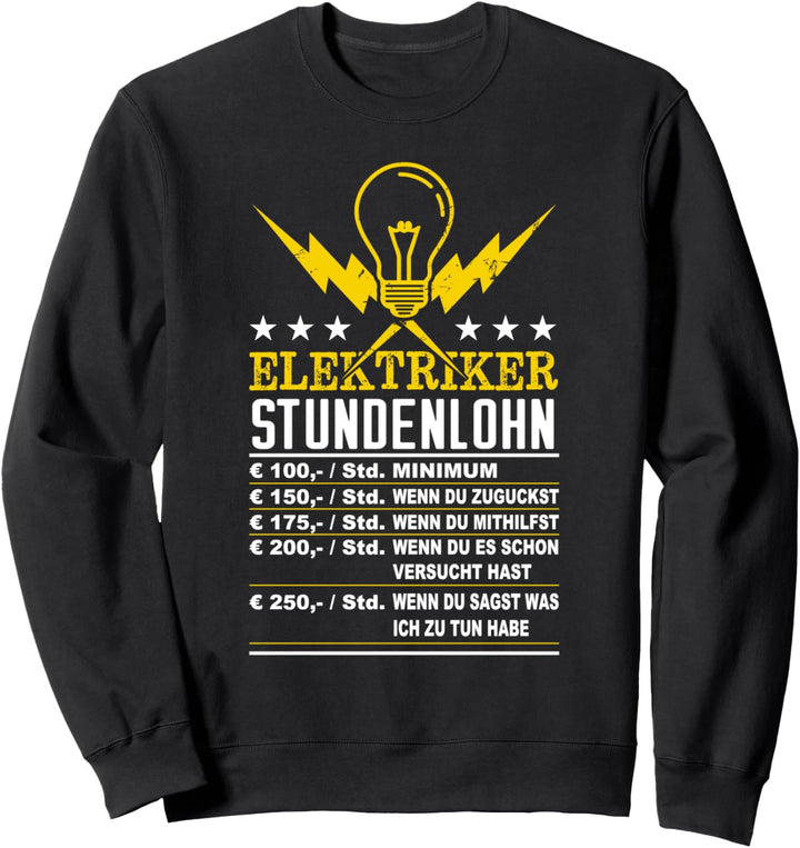 Elektriker Stundenlohn - Elektroniker Geschenk Lustig Sweatshirt