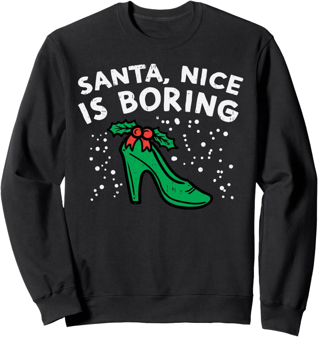 Santa Nice Is Boring Naughty Woman Sexy Christmas Girl Gift Sweatshirt