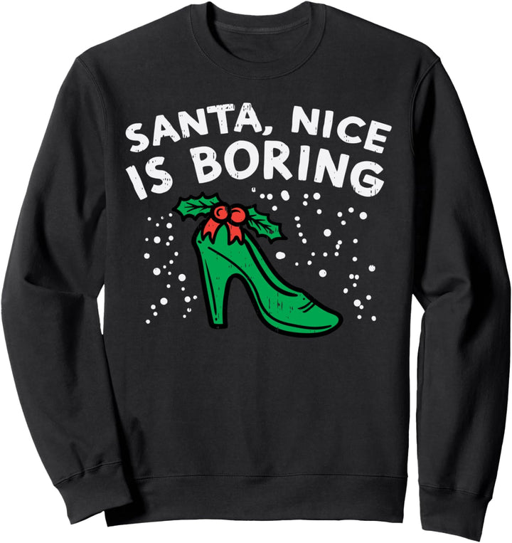 Santa Nice Is Boring Naughty Woman Sexy Christmas Girl Gift Sweatshirt