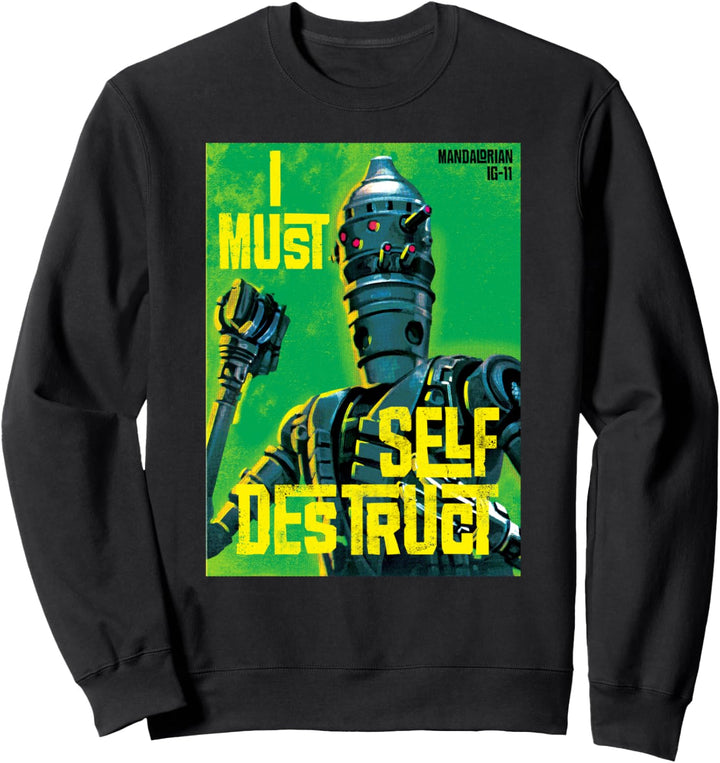 Star Wars The Mandalorian IG-11 I Must Self Destruct Sweatshirt