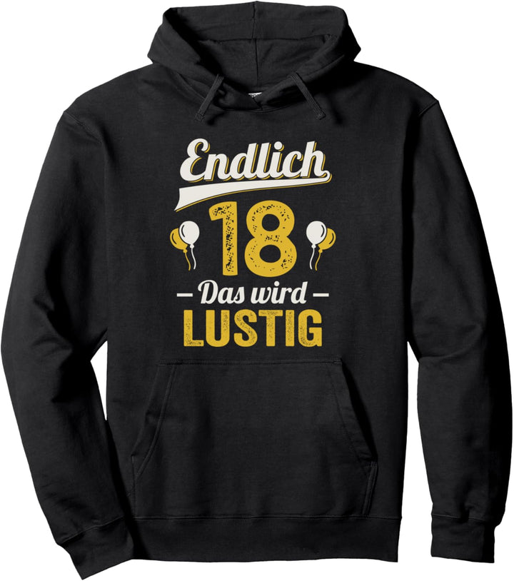 Endlich 18 das wird lustig 18. Geburtstag Pullover Hoodie